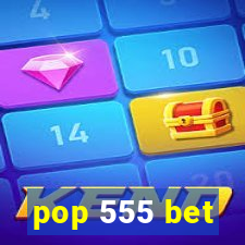 pop 555 bet